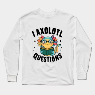 I axolotl questions Long Sleeve T-Shirt